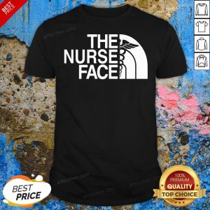 Funny The Nurse Face Shirt