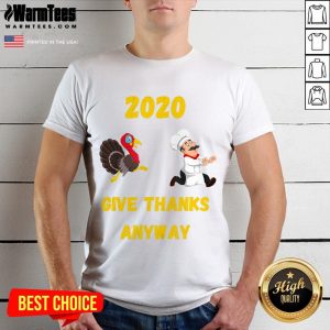 Official Thanksgiving 2020 Give Thanks Anyway Shirt