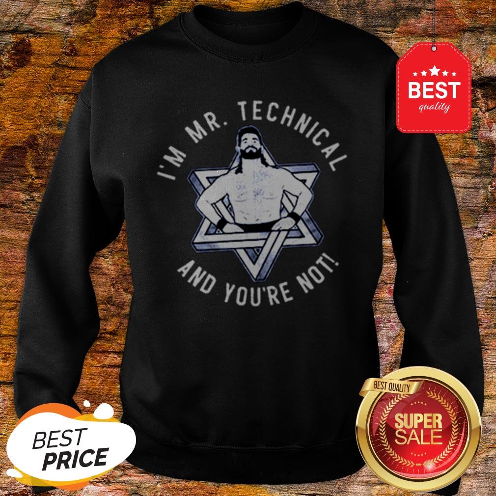 Official I’m Mr Technical And You’re Not Shirt