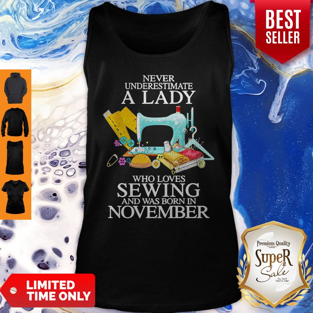 Never Underestimate A Lady Who Loves Sewing And Was Born In November Shirt