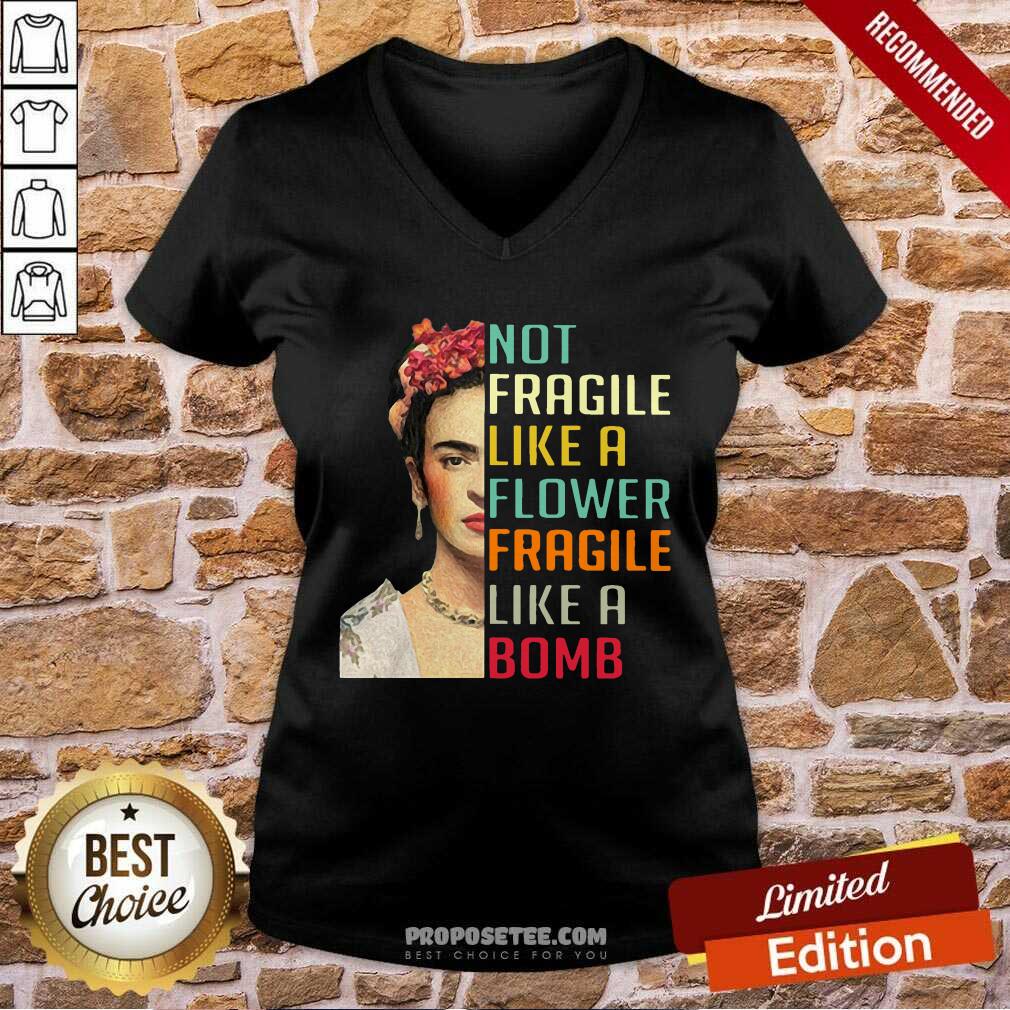 Not Fragile Like A Flower Fragile Like A Bomb Shirt