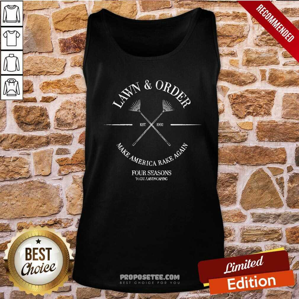 nice-lawn-and-order-make-america-rake-again-four-seasons-total-landscaping-est-1992-tank-top.jpg