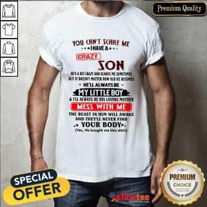 Happy You Can’t Scare Me I Have A Crazy Son Shirt