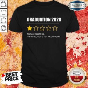 Graduation 2020 Not As Described Very Bad Would Not Recommend 1 Star Rating Shirt