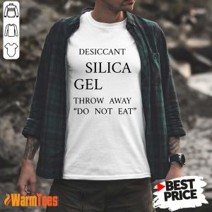Desiccant Silica Gel Throw Away Do Not Eat Shirt