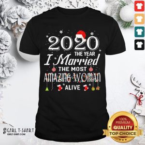 Happy 2020 The Year I Married The Most Amazing Woman Alive Christmas Shirt