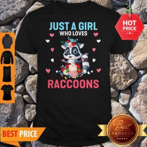Just A Girl Who Loves Raccoons Shirt
