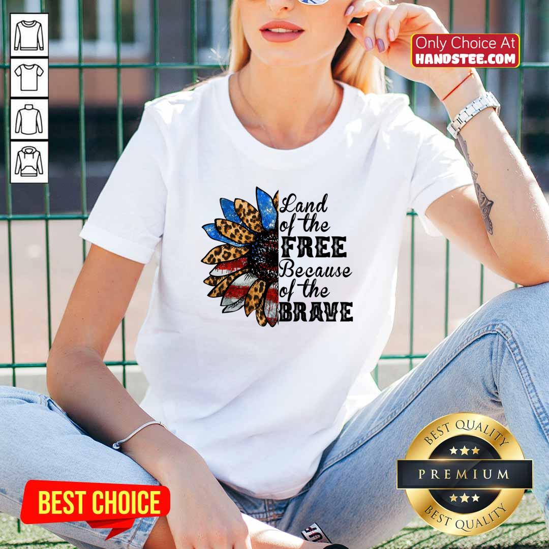 Land Of The Free Because Of The Brave Shirt