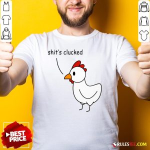 Cute Chicken Shits Clucked Shirt
