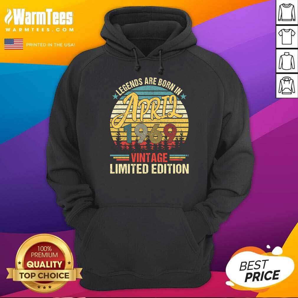 Legends Are Born In April 1969 Vintage Limited Edition Shirt