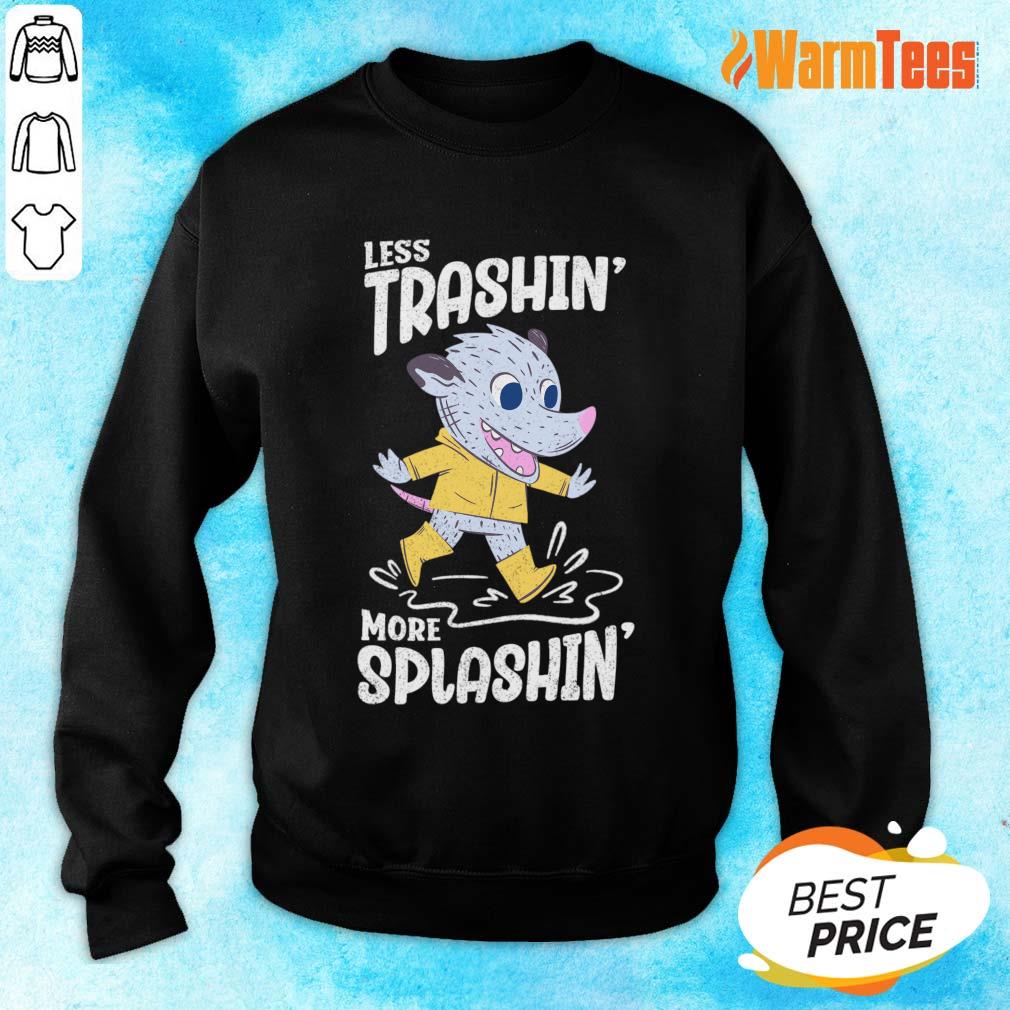 Less Trashin More Splashin Shirt