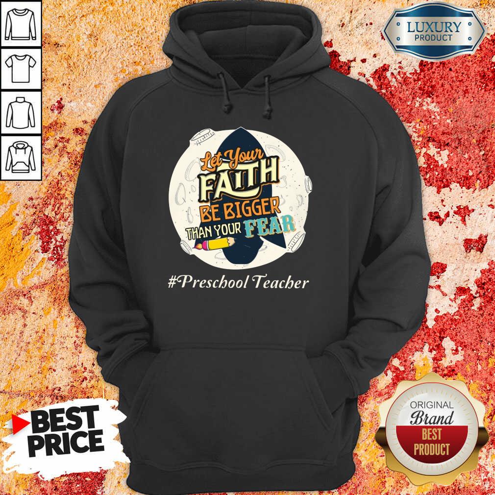 Let Your Faith Be Bigger Than Your Fear Preschool Teacher Shirt