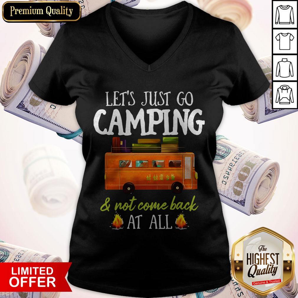 Let’s Just Go Camping And Not Come Back At All Shirt