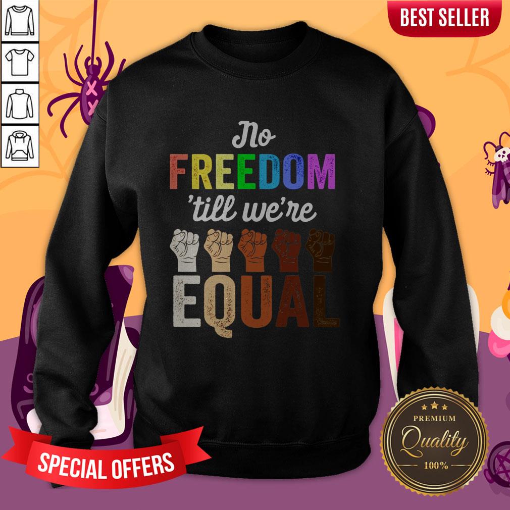 LGBT Black Pride No Freedom Till We'Re Equal Shirt