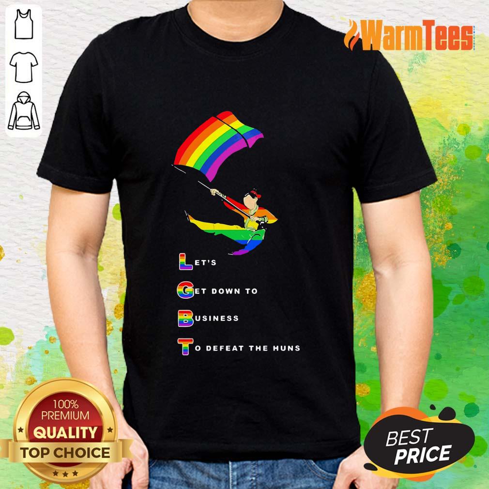 LGBT Let’s Get Down To Business To Defeat The Huns Shirt