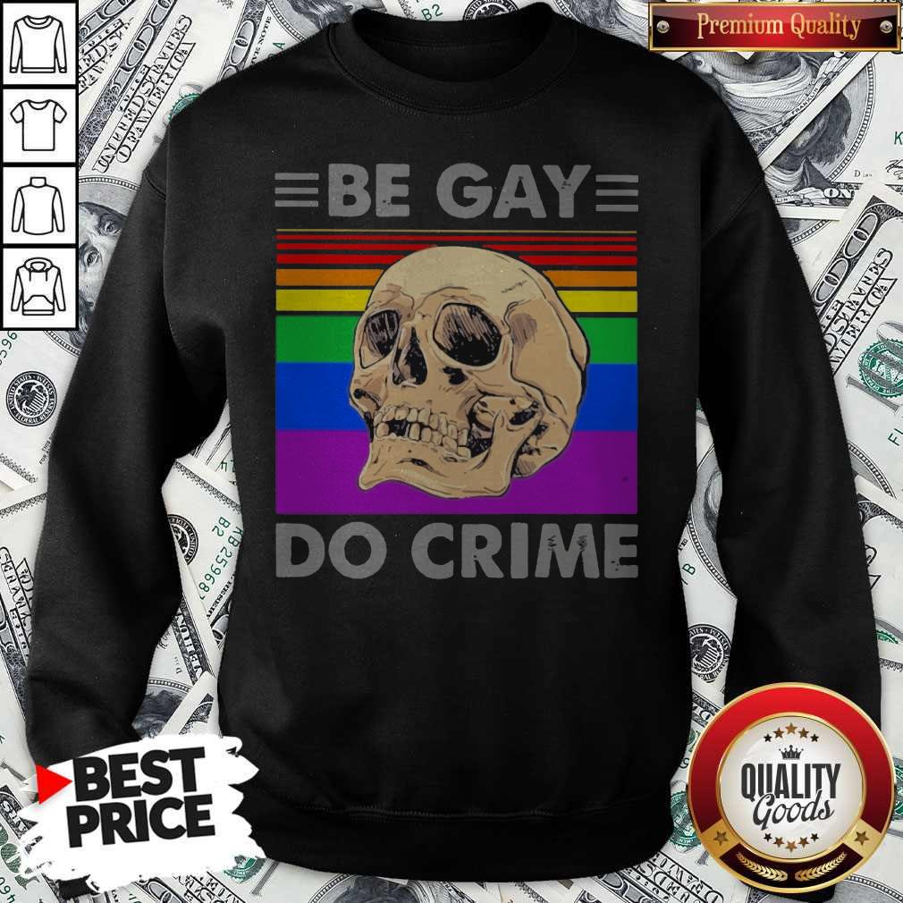 LGBT Skull Be Gay Do Crime Shirt