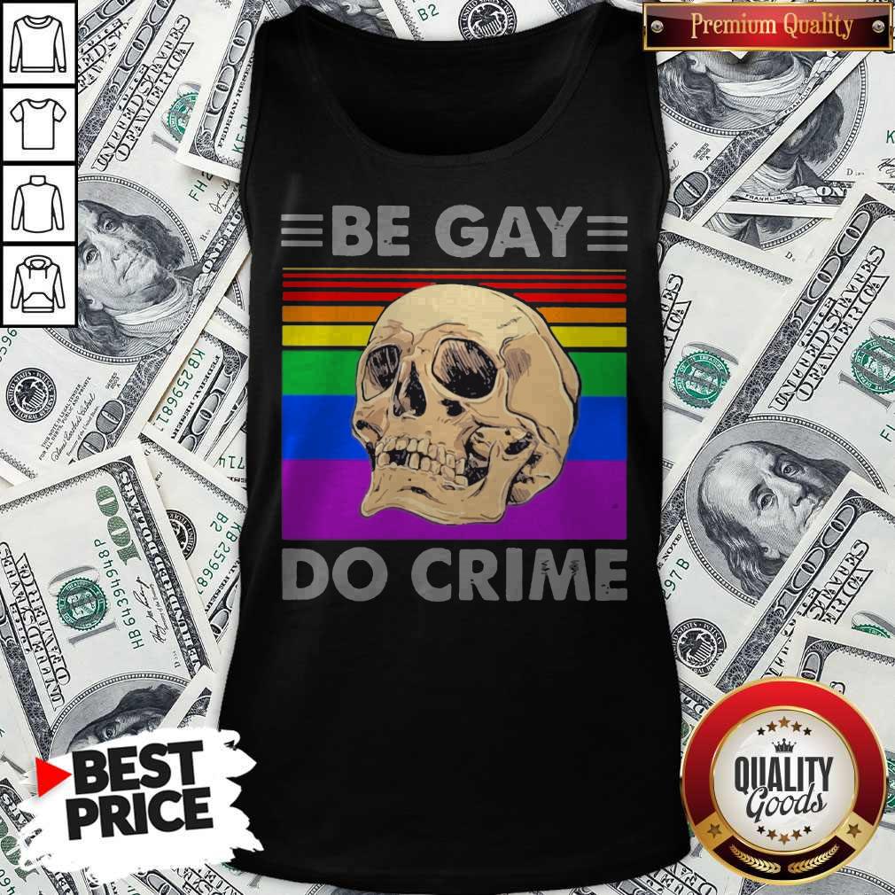 LGBT Skull Be Gay Do Crime Shirt