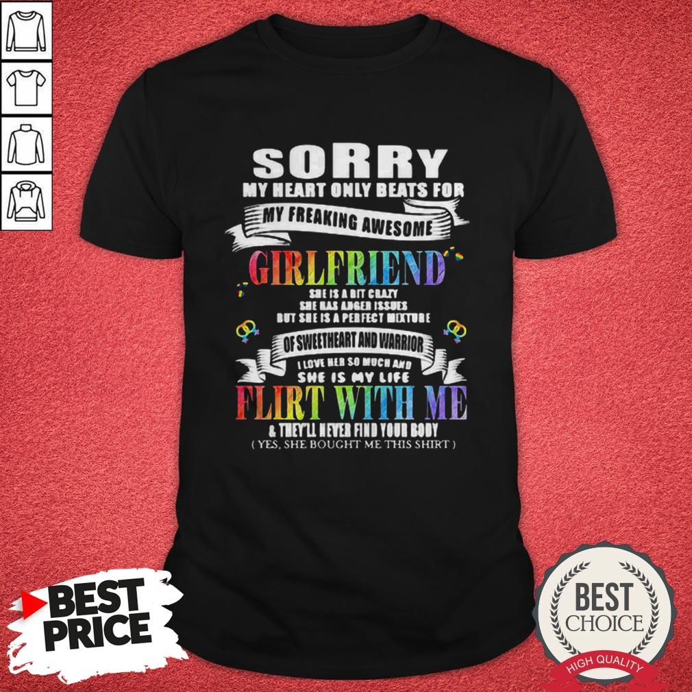 LGBT Sorry My Heart Only Beats For My Freaking Awesome Girlfriends Shirt