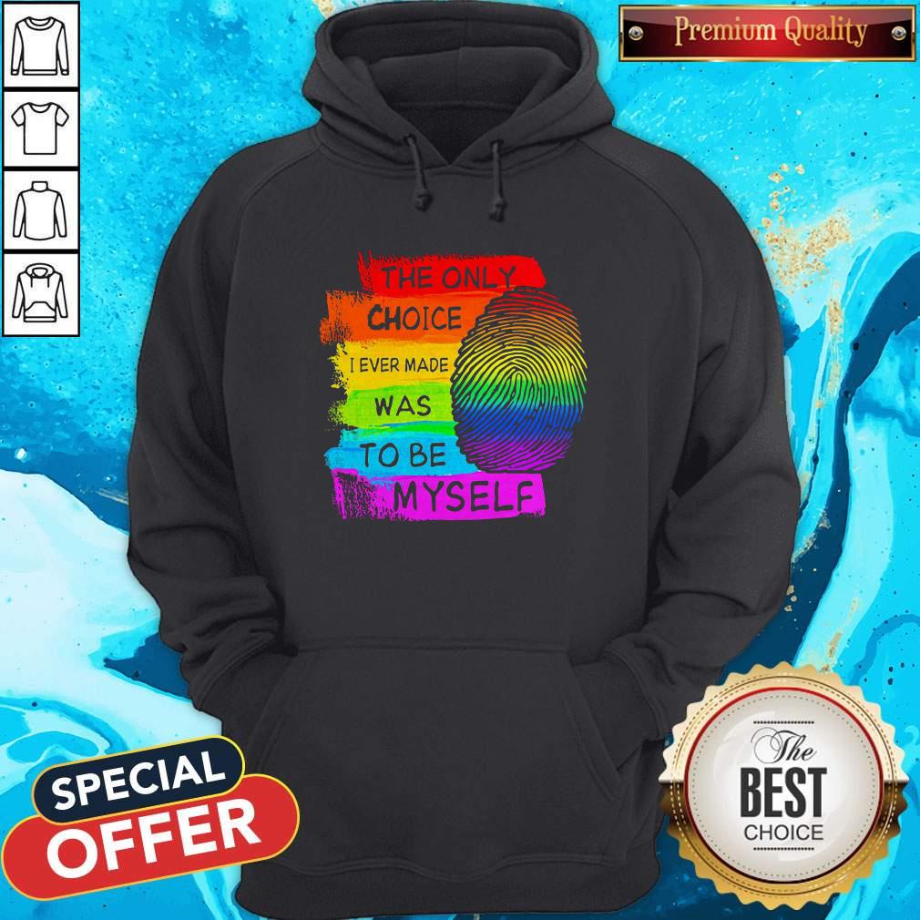 LGBT The Only Choice I Ever Made Was To Be Myself Shirt