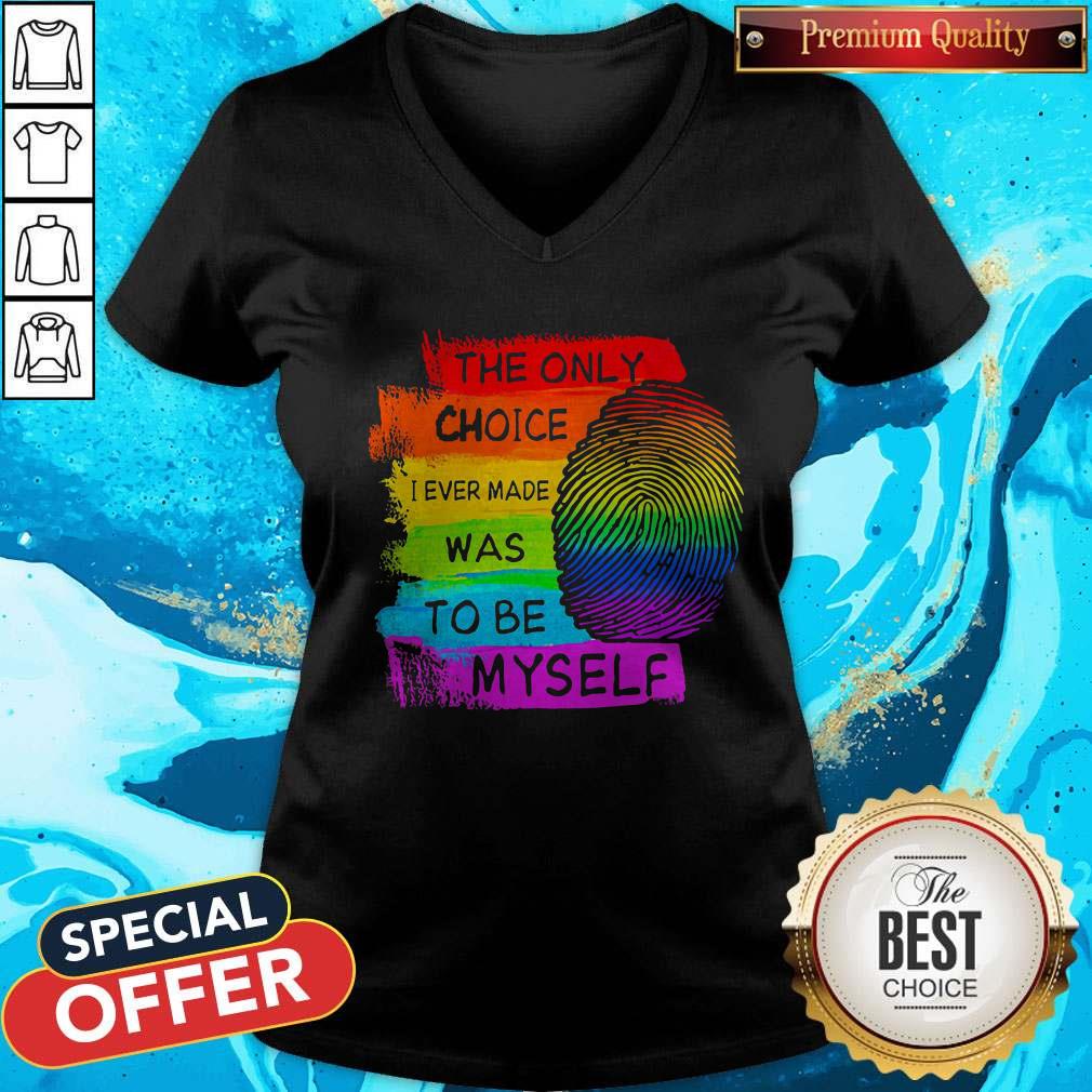 LGBT The Only Choice I Ever Made Was To Be Myself Shirt