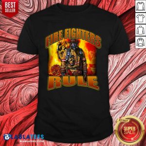 Fire Fighters Rule Shirt