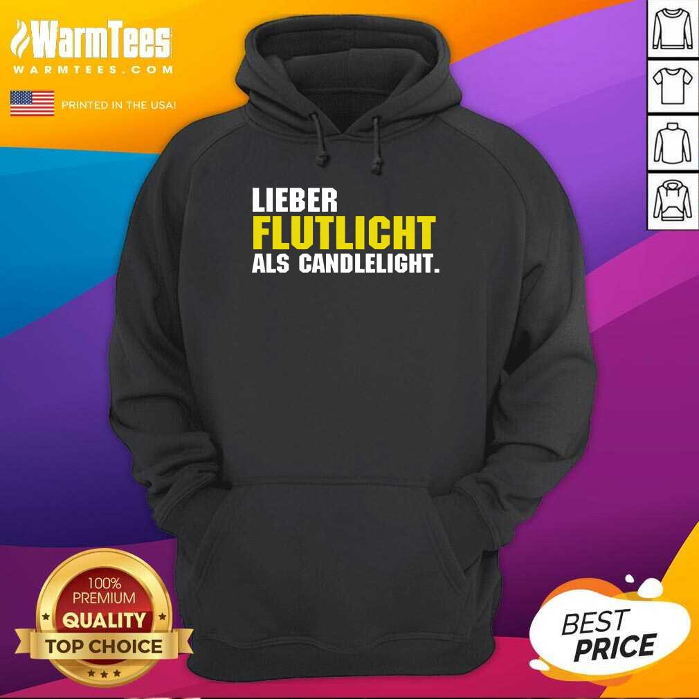 Lieber Flutlicht Als Candlelight Shirt