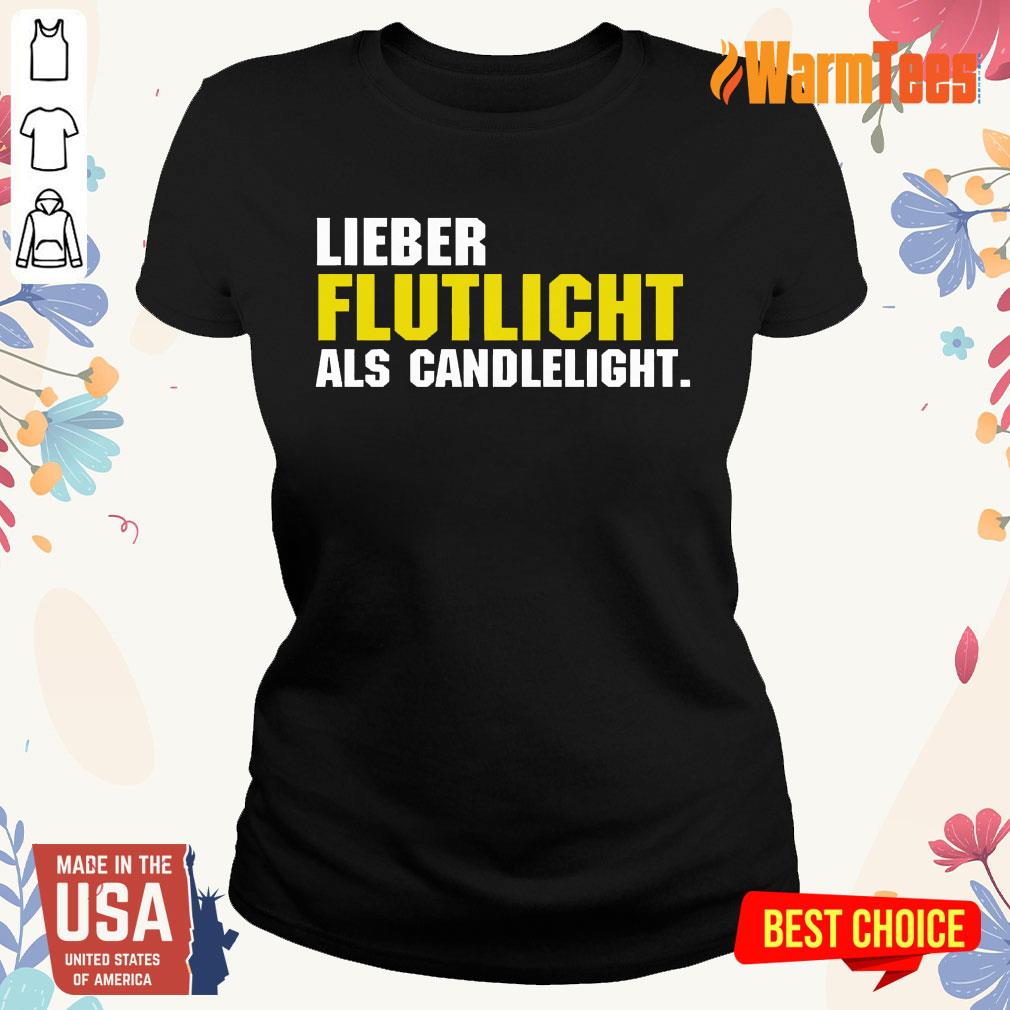 Lieber Flutlicht Als Candlelight Shirt
