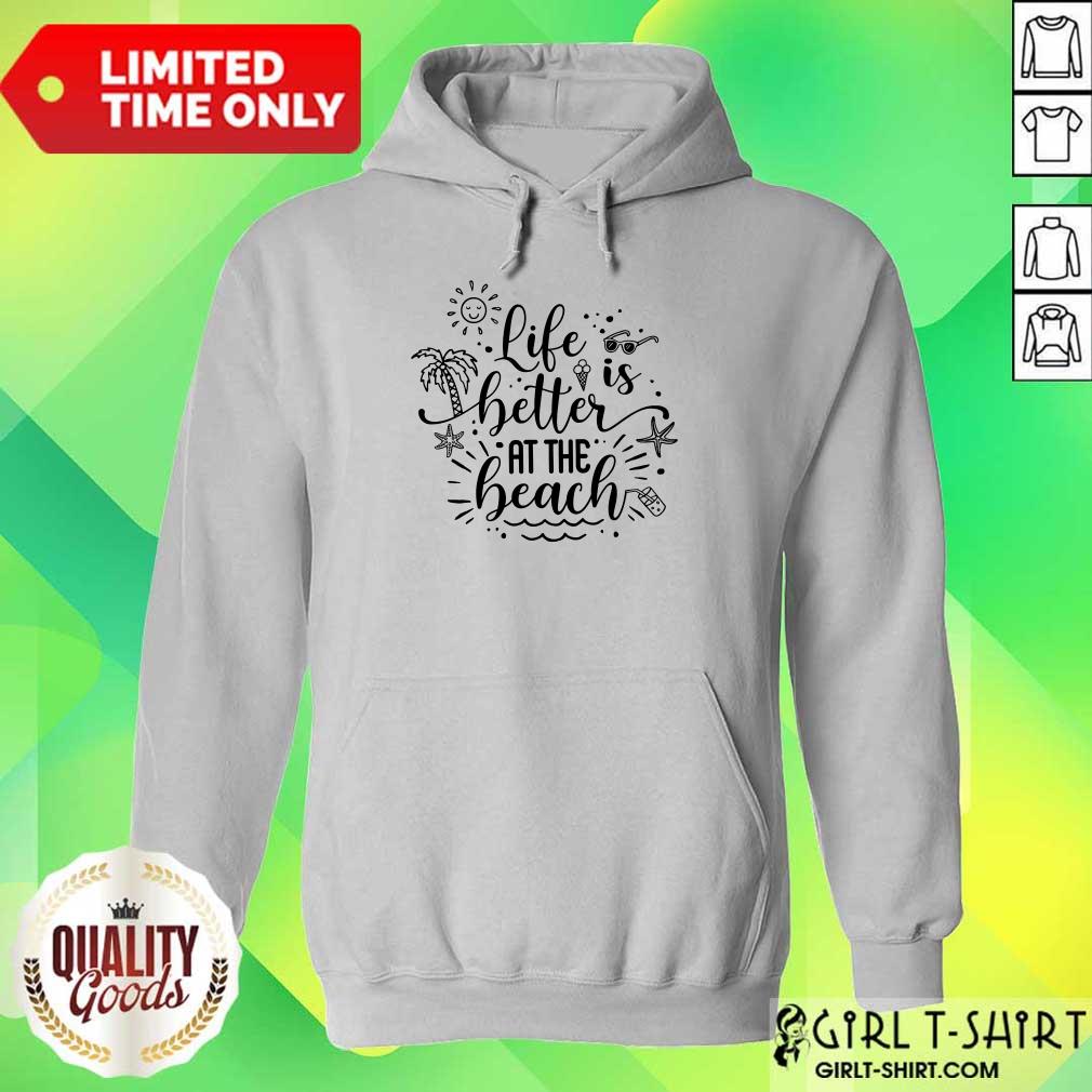 Life Better At The Beach Shirt