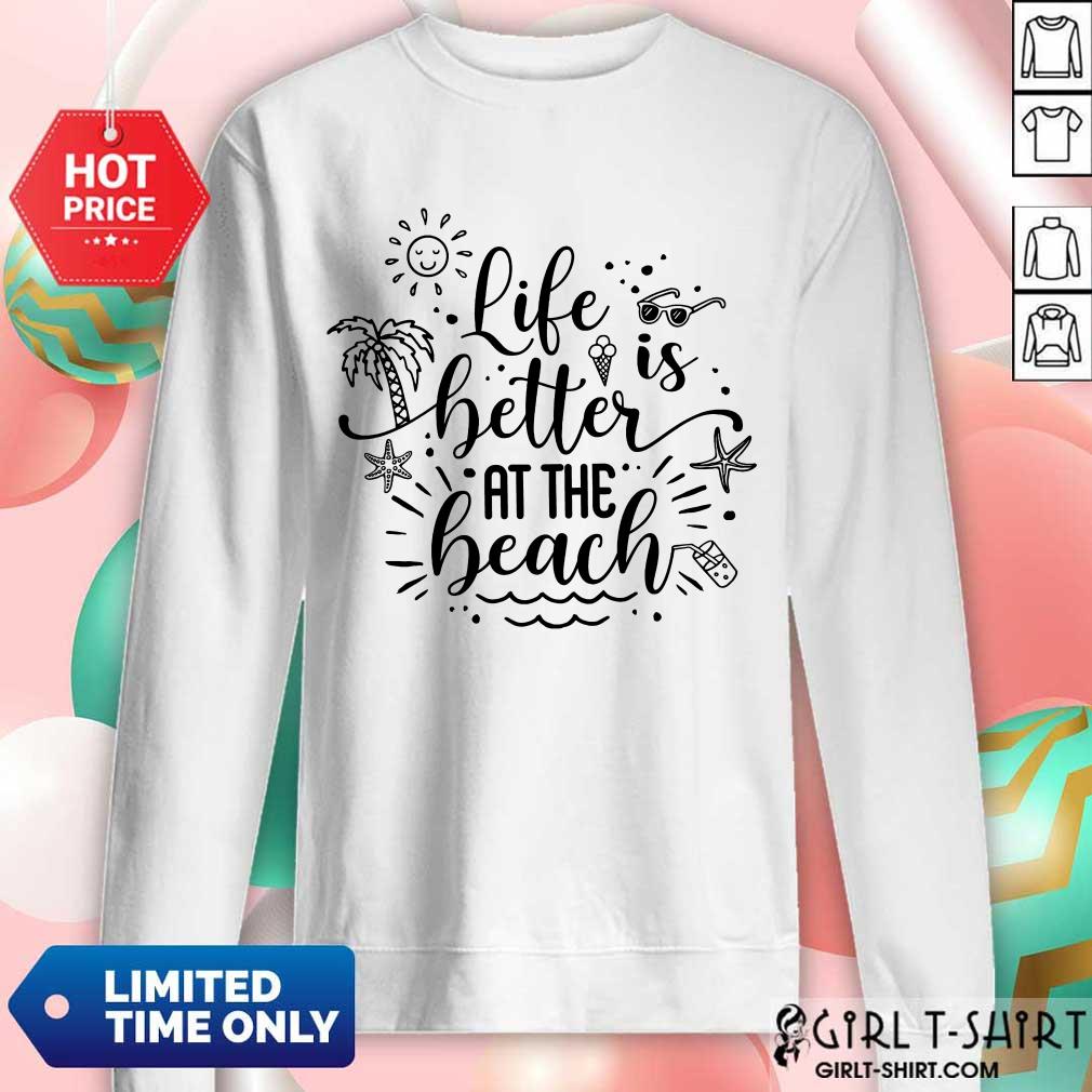 Life Better At The Beach Shirt