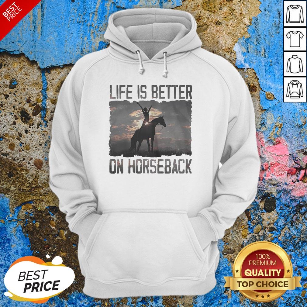 Life Is Better On Horseback Shirt