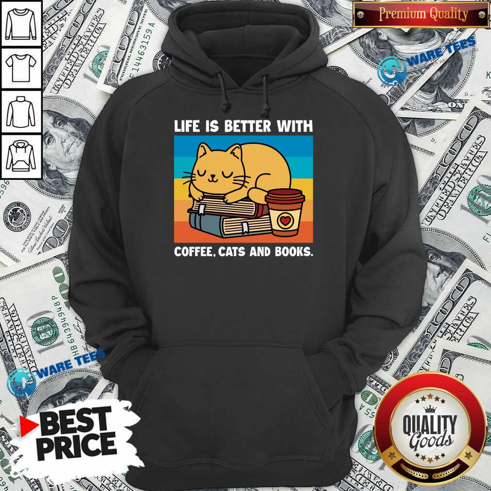 Life Is Better With Coffee Cats And Books Shirt