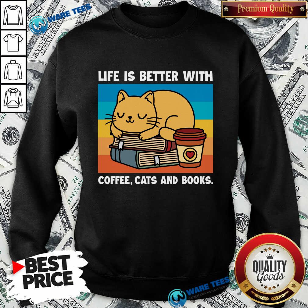 Life Is Better With Coffee Cats And Books Shirt