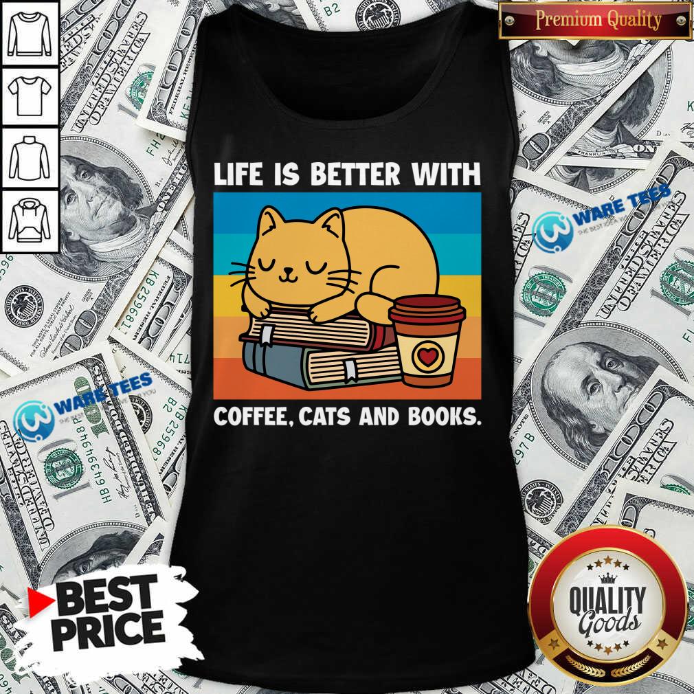 Life Is Better With Coffee Cats And Books Shirt