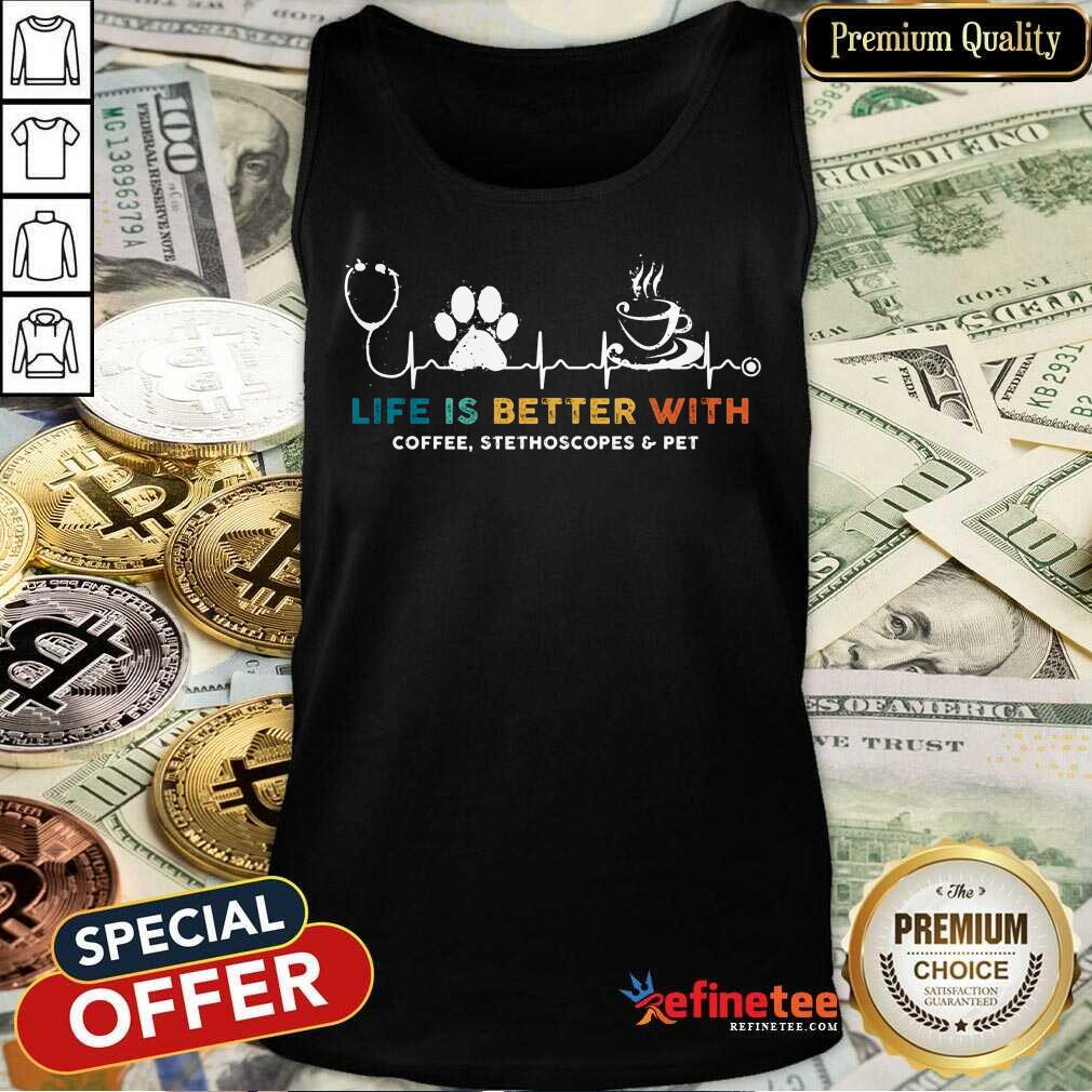Life Is Better With Coffee Stethoscopes Pet Shirt