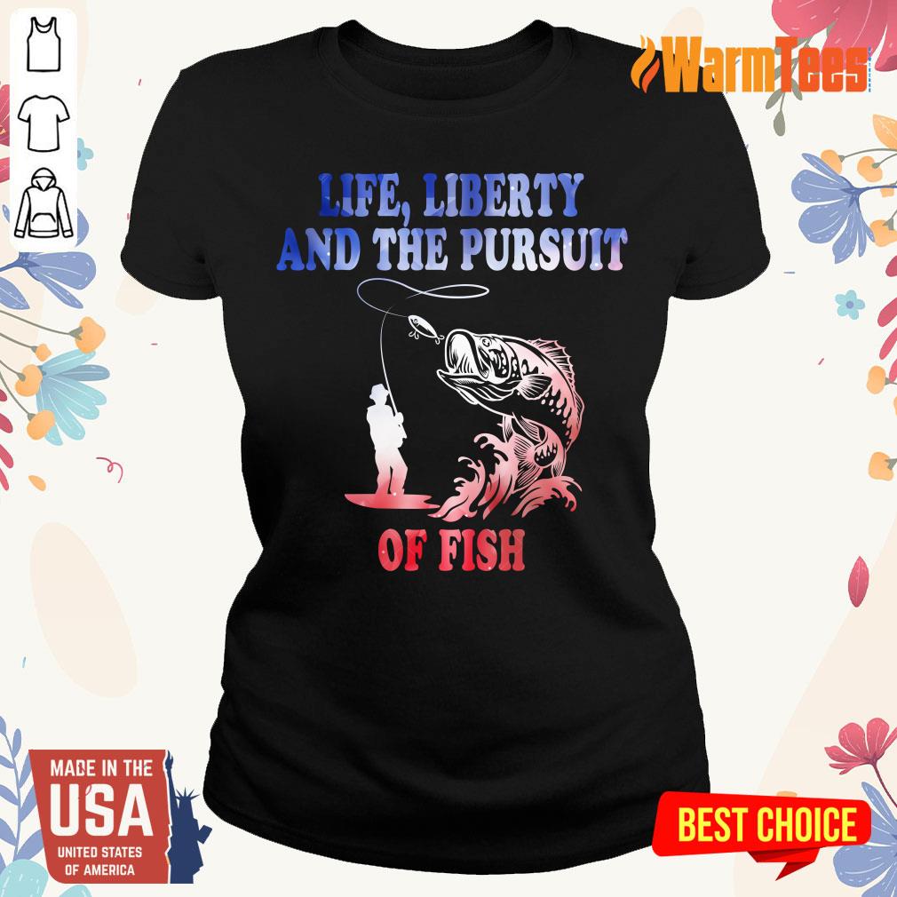 Life Liberty And The Pursuit Of Fish Shirt