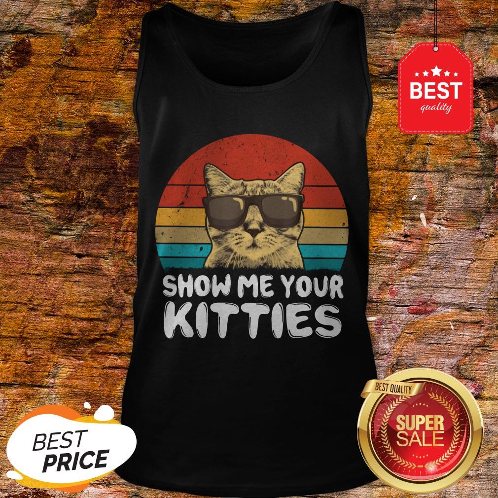 Like Show me Your Kitties Cat Lover Retro Vintage 2020 Shirt