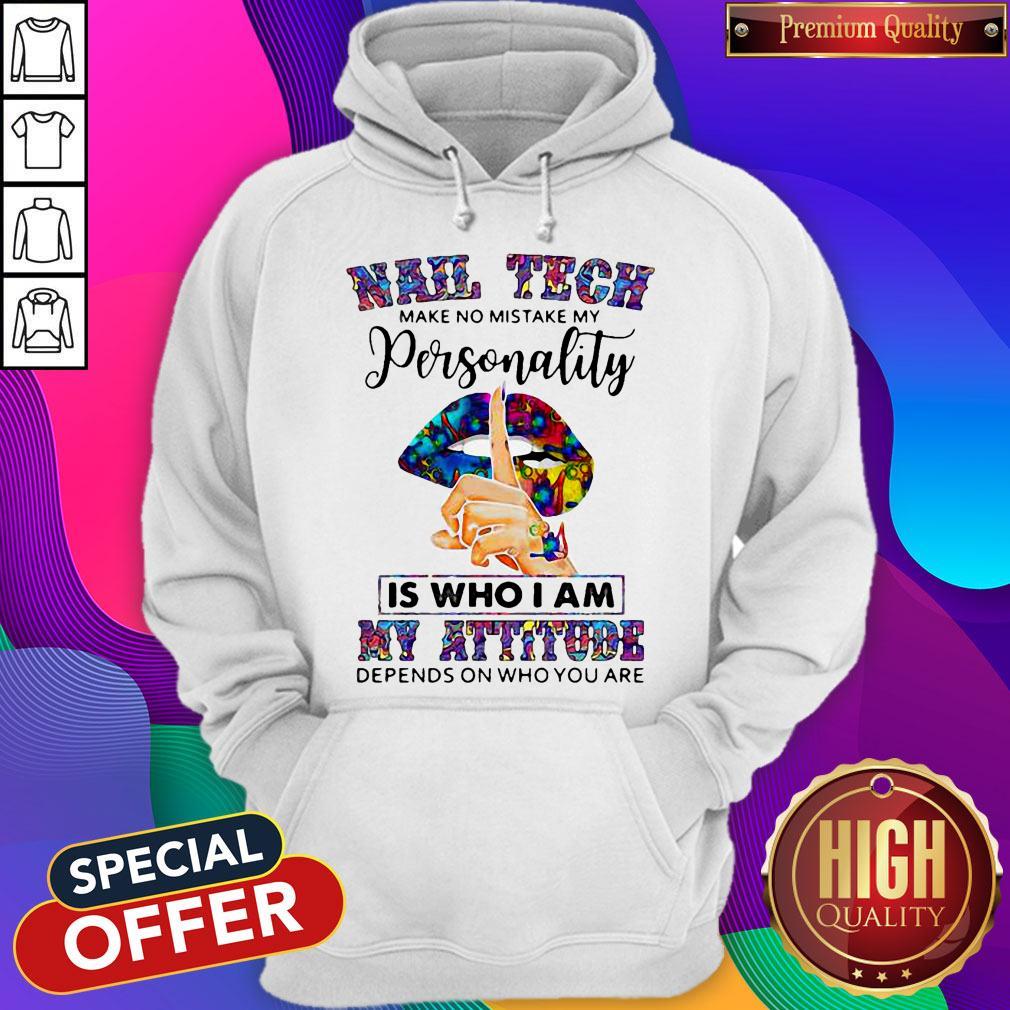 lips-nail-tech-make-no-mistake-my-personality-is-who-i-am-my-attitude-depends-on-who-you-are-hoodie.jpg