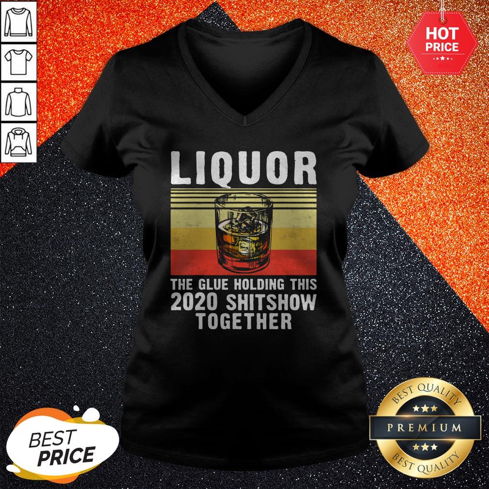 Liquor The Glue Holding This 2020 Shitshow Together Vintage Retro Shirt