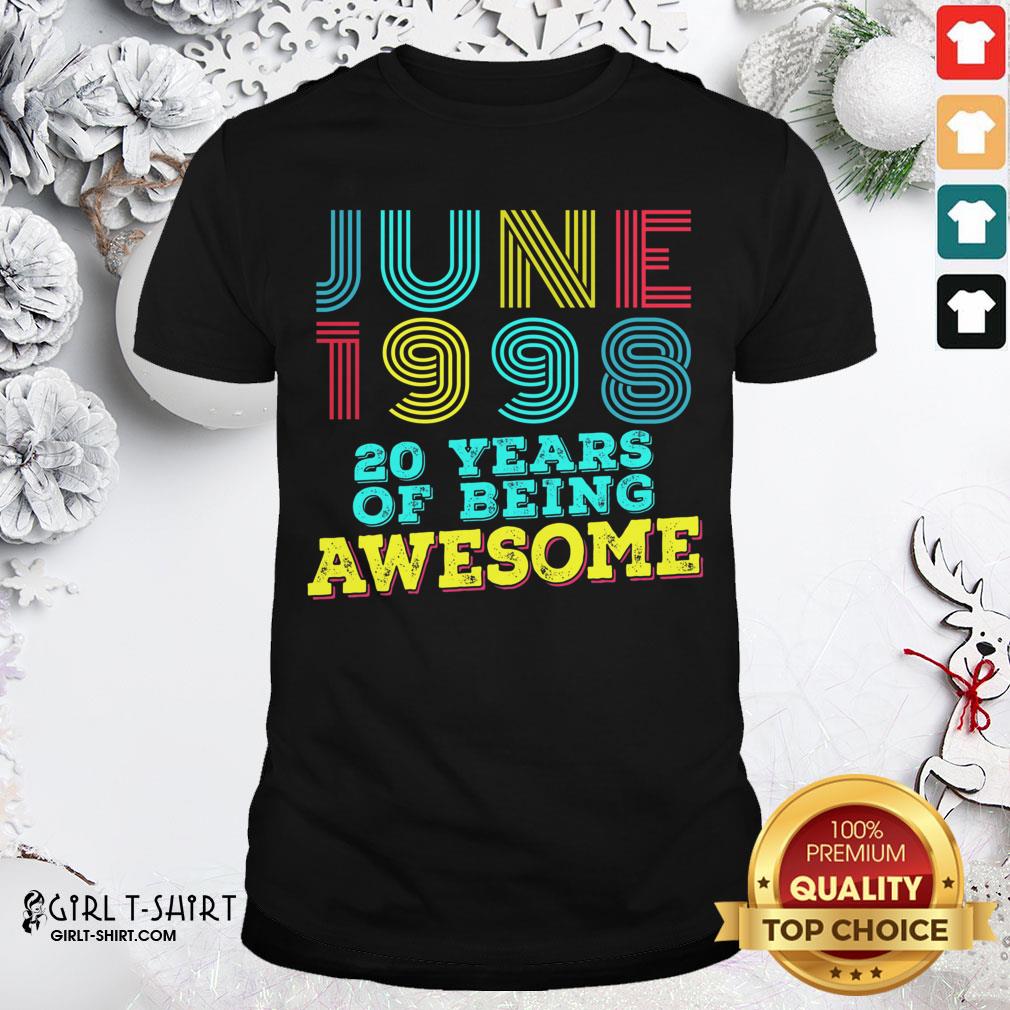Listen June 1998 20 Years Of Being Awesome Shirt