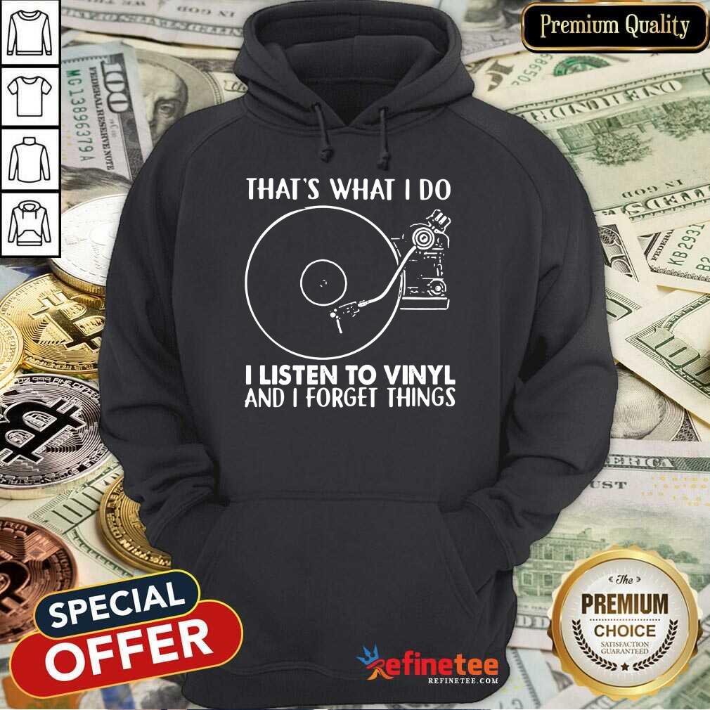Listen To Vinyl Forget Things Shirt