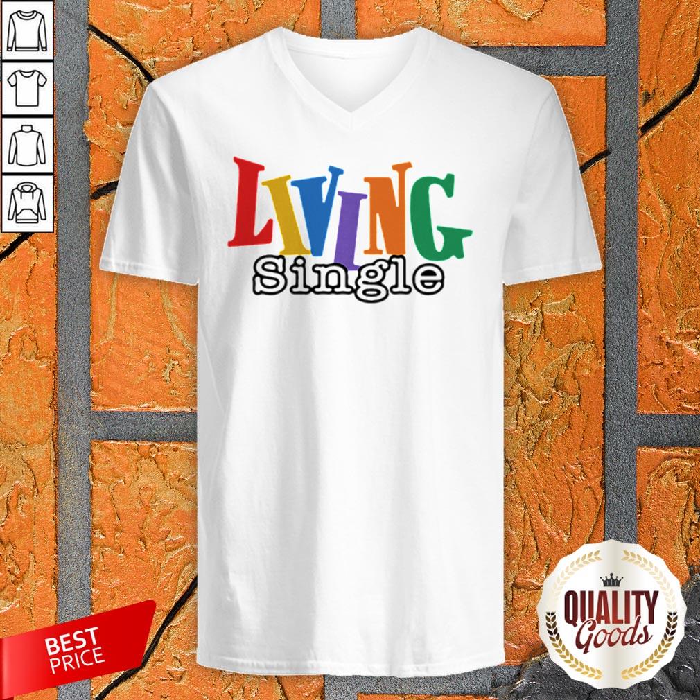 Living Single LGBT Official Premium Perfect Top Nice Shirt