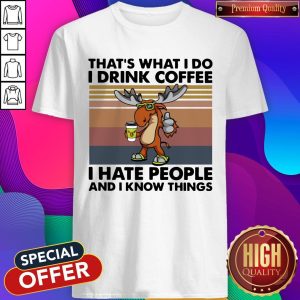 Awesome Reindeer That’s What I Do I Drink Coffee I Hate People And I Know Things Vintage Shirt