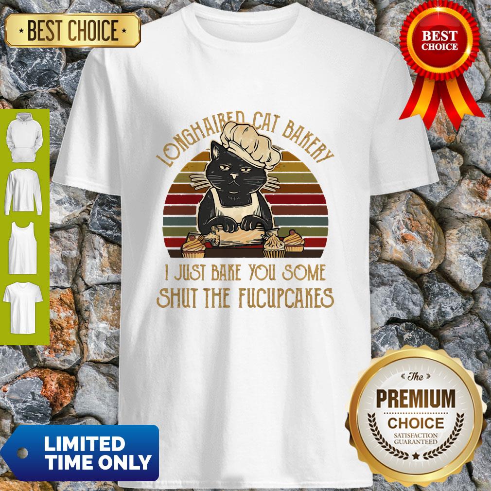 Longhaired Cat Bakery I Just Bake You Some Shut The Fucupcakes Vintage Shirt