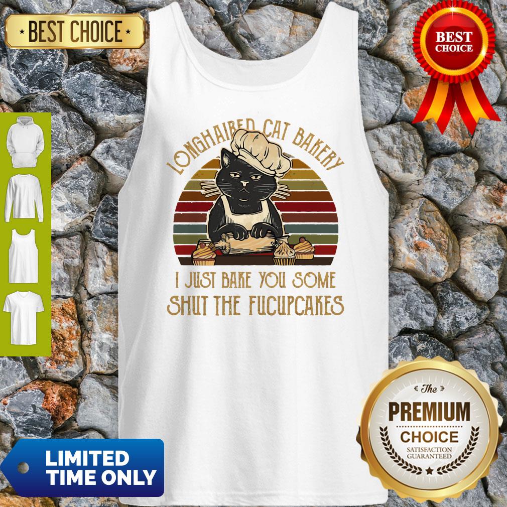 Longhaired Cat Bakery I Just Bake You Some Shut The Fucupcakes Vintage Shirt
