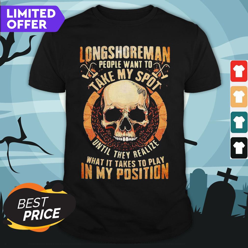 longshoreman-people-want-to-take-my-spot-until-they-realize-what-it-takes-to-play-in-my-poshirt.jpg