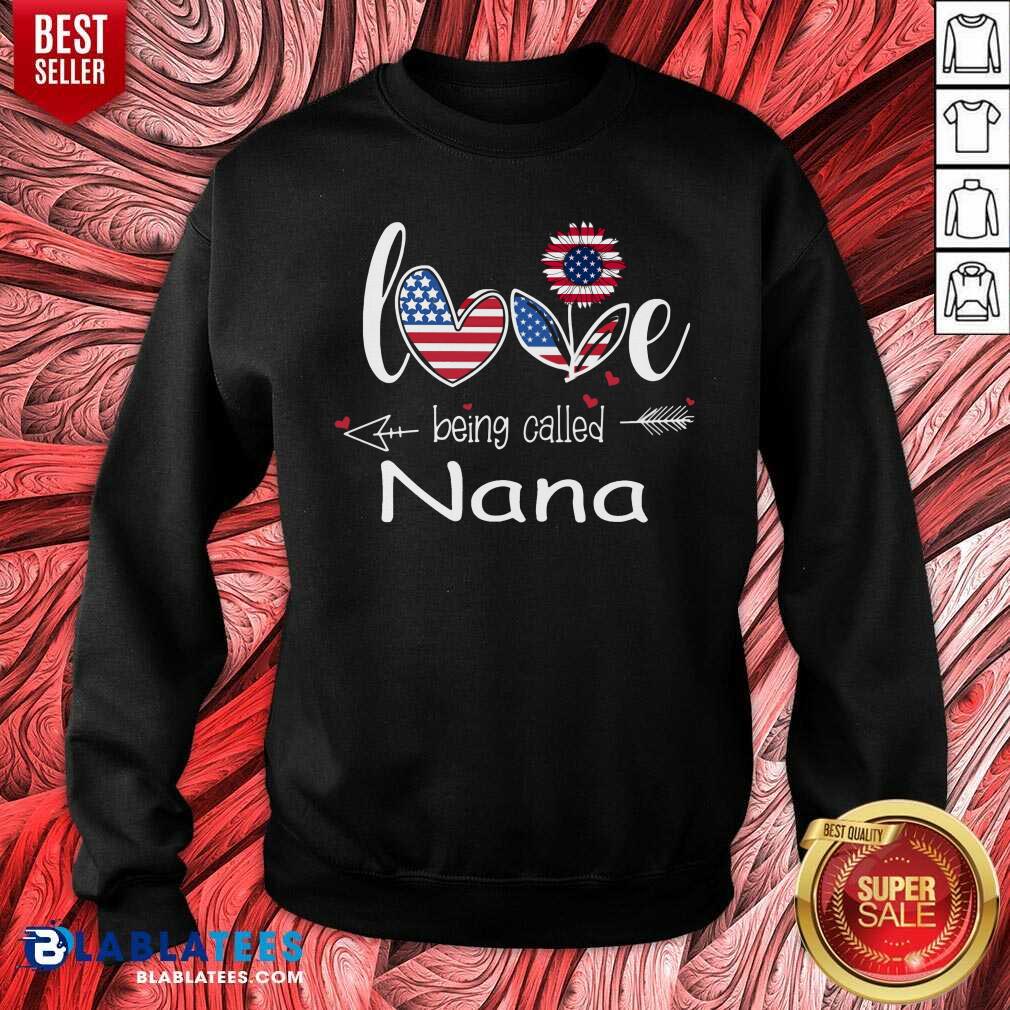 Love Being Called Nana 4th Of July Shirt