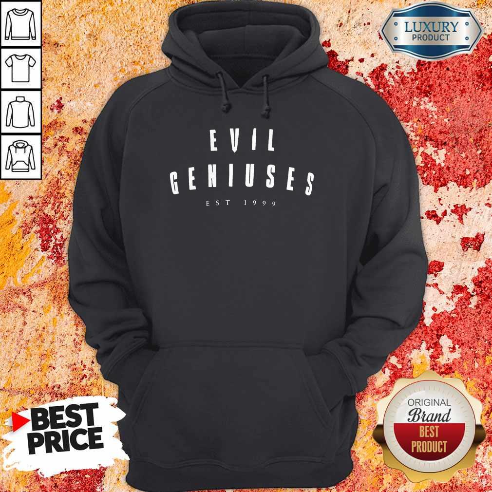 Love Evil Geniuses EST 1999 Shirt