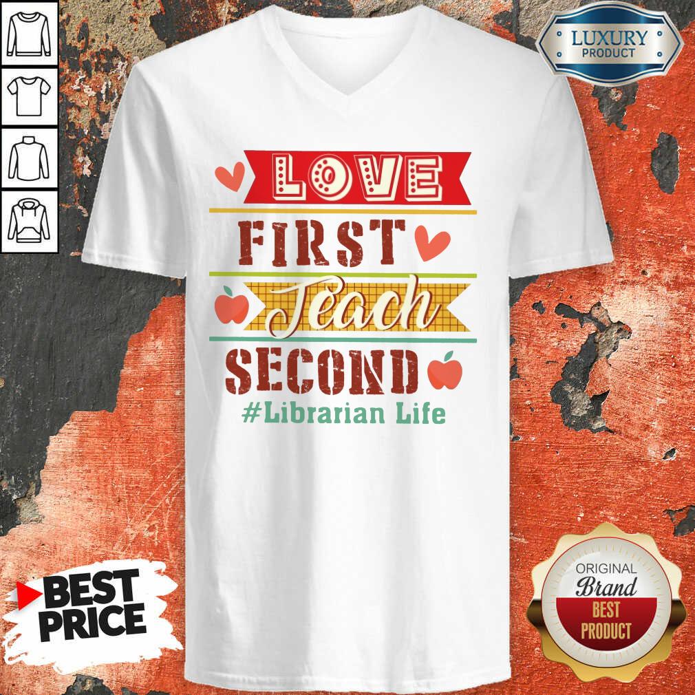 Love First Teach Second Librarian Life Shirt