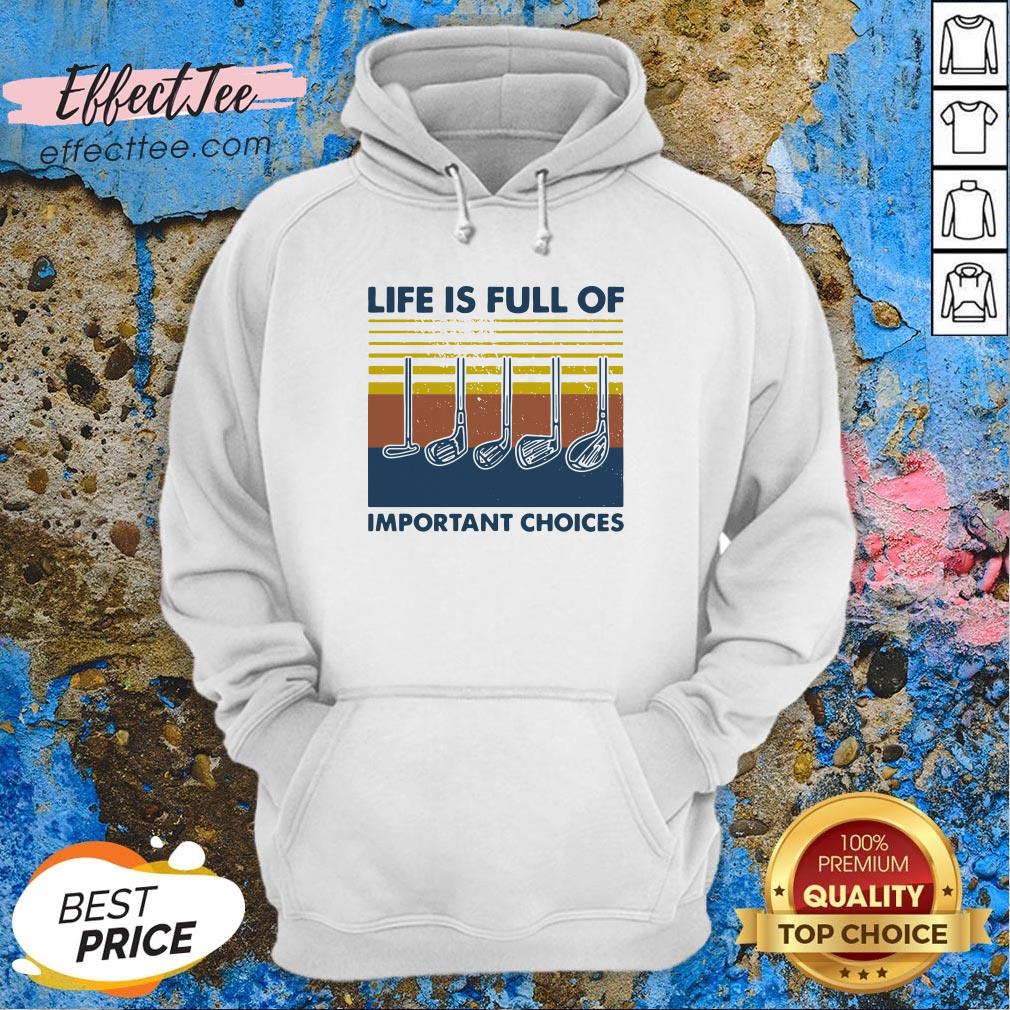 Love Golf Life Is Full Of Important Choices Vintage Shirt