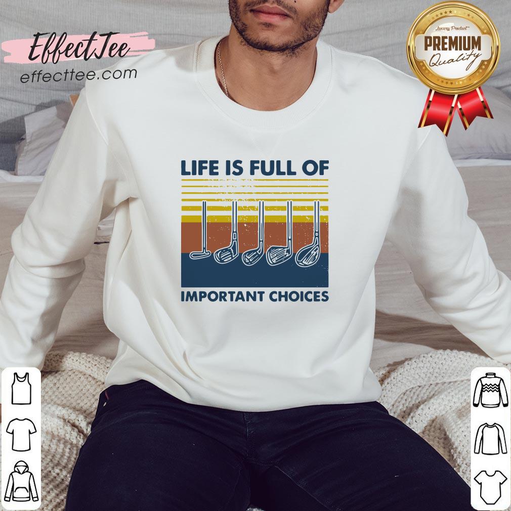Love Golf Life Is Full Of Important Choices Vintage Shirt